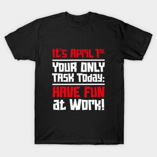 International Fun at Work Day – April T-Shirt